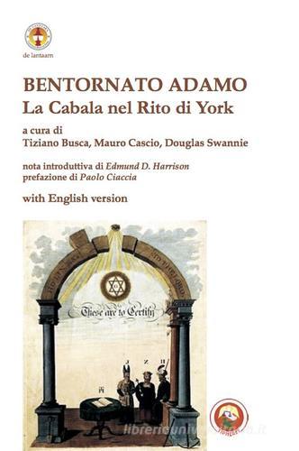Bentornato Adamo. La Cabala nel Rito di York. Ediz. italiana e inglese edito da Tipheret