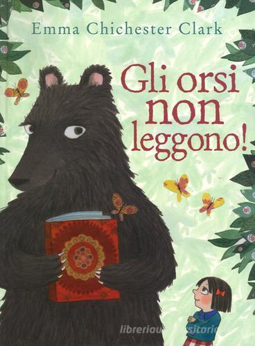 Gli orsi non leggono! di Emma Chichester Clark edito da Emme Edizioni