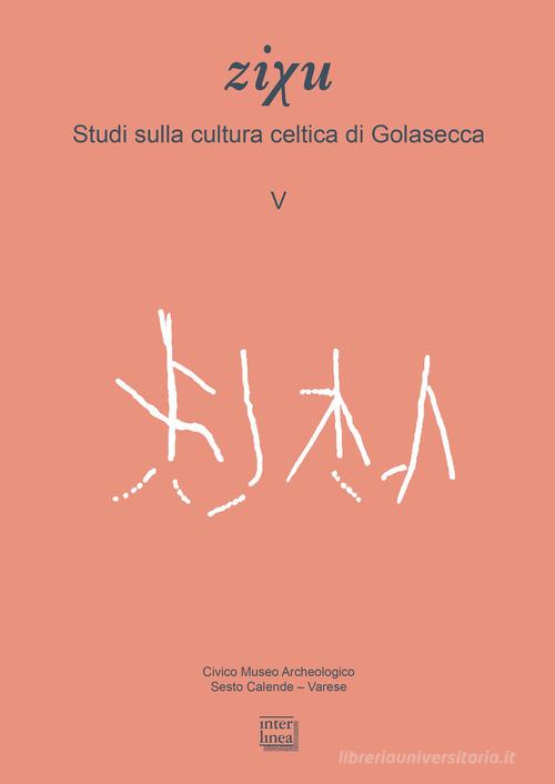 Studi sulla cultura celtica di Golasecca di Mauro Squarzanti edito da Interlinea