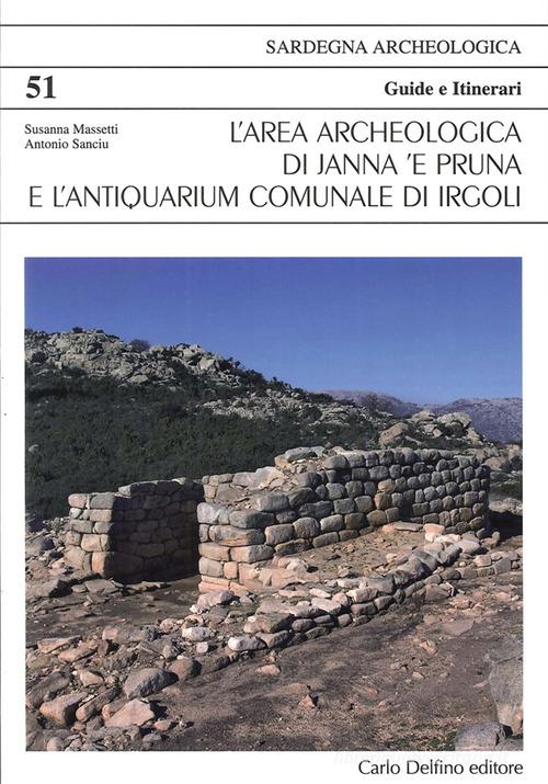 Area archeologica di Janna e Pruna di Susanna Massetti, Antonio Sanciu edito da Carlo Delfino Editore