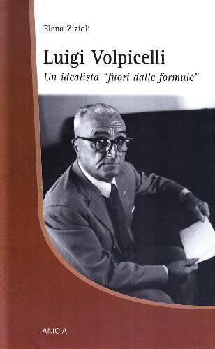 Luigi Volpicelli, un'idealista «fuori dalle formule» di Elena Zizioli edito da Anicia