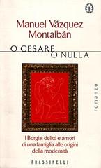 O Cesare o nulla di Manuel Vázquez Montalbán edito da Frassinelli