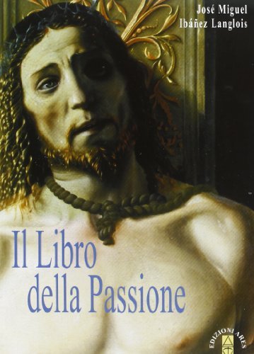 Il libro della Passione. Con CD Audio di José M. Ibánez Langlois edito da Ares