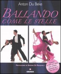 Ballando come le stelle di Anton Du Beke edito da Gremese Editore