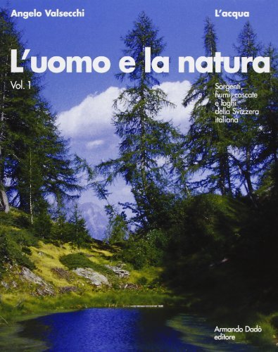 L' uomo e la natura vol.1 di Angelo Valsecchi edito da Armando Dadò Editore