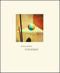 Cronotopie. Ediz. italiana e francese di Marco Barbon edito da Postcart Edizioni