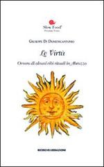 Le virtù. Ovvero di alcuni cibi rituali in Abruzzo di Giuseppe Di Domenicantonio edito da Ricerche&Redazioni