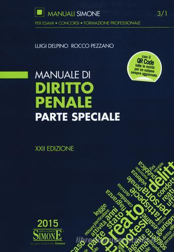 Manuale di diritto penale. Parte speciale di Luigi Delpino, Rocco Pezzano edito da Edizioni Giuridiche Simone
