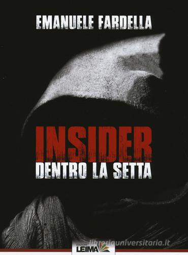 Insider. Dentro la setta di Emanuele Fardella edito da LEIMA Edizioni