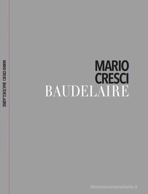 Baudelaire. Ediz. italiana, francese e inglese di Mario Cresci edito da Autopubblicato