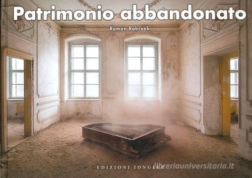 Patrimonio abbandonato. Ediz. a colori di Roman Robroek edito da Jonglez