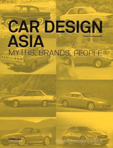 Car design Asia. Myths, brands, people. Ediz. illustrata di Paolo Tumminelli edito da TeNeues