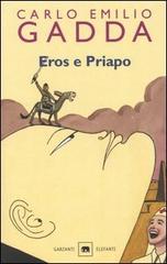 Eros e Priapo (Da furore a cenere) di Carlo E. Gadda edito da Garzanti Libri