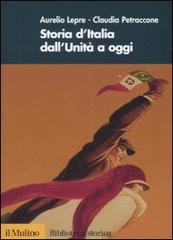 Storia d'Italia dall'Unità a oggi di Aurelio Lepre, Claudia Petraccone edito da Il Mulino