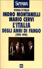 L' Italia degli anni di fango. (1978-1993) di Indro Montanelli, Mario Cervi edito da BUR Biblioteca Univ. Rizzoli