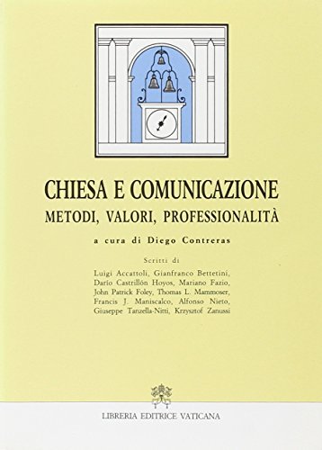 Chiesa e comunicazione. Metodi, valori, professionalità edito da Libreria Editrice Vaticana