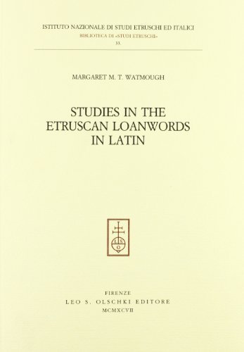 Studies in the Etruscan Loanwords in Latin di Margaret M. T. Watmough edito da Olschki