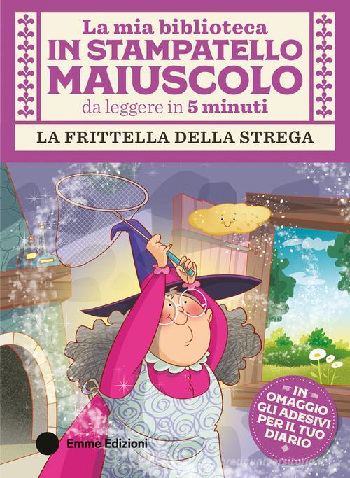 La frittella della strega. Stampatello maiuscolo. Ediz. a colori di Giuditta Campello edito da Emme Edizioni