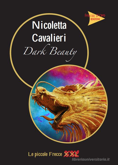 Dark beauty di Nicoletta Cavalieri edito da Casa Editrice Freccia d'Oro