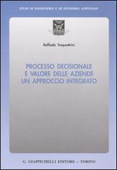 Processo decisionale e valore delle aziende. Un approccio integrato di Raffaele Trequattrini edito da Giappichelli