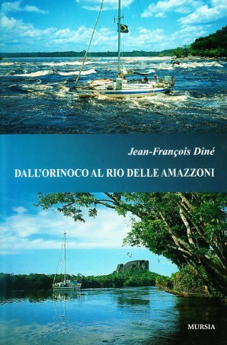 Dall'Orinoco al Rio delle Amazzoni di J. F. Diné edito da Ugo Mursia Editore