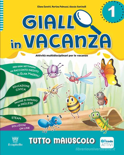 Giallo in vacanza. Attività multidisciplinari per le vacanze. Per la Scuola elementare. Con e-book. Con espansione online vol. 1 edito da Il Capitello