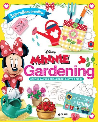 Minni gardening. Coltiva la passione: giardinon orto e fiori! Superalbum creativo edito da Disney Libri
