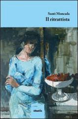 Il ritrattista di Santi Moncada edito da Gruppo Albatros Il Filo
