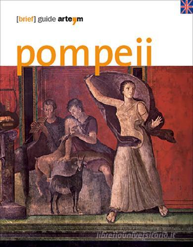 Pompeii. (Brief) guide edito da artem
