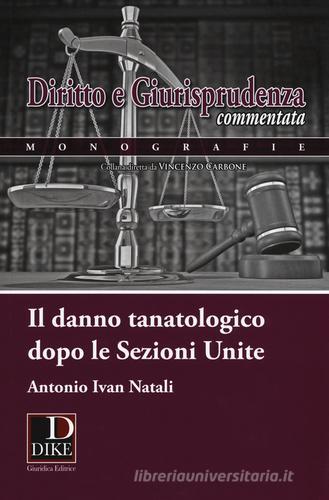 Il danno tanatologico dopo le sezioni unite di Antonio I. Natali edito da Dike Giuridica