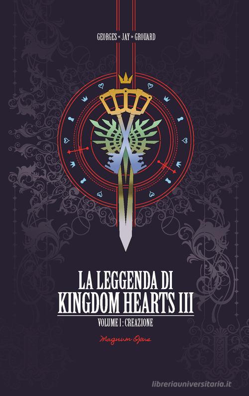 La leggenda di Kingdom hearts vol.1 di Georges Jay Grouard edito da Multiplayer Edizioni