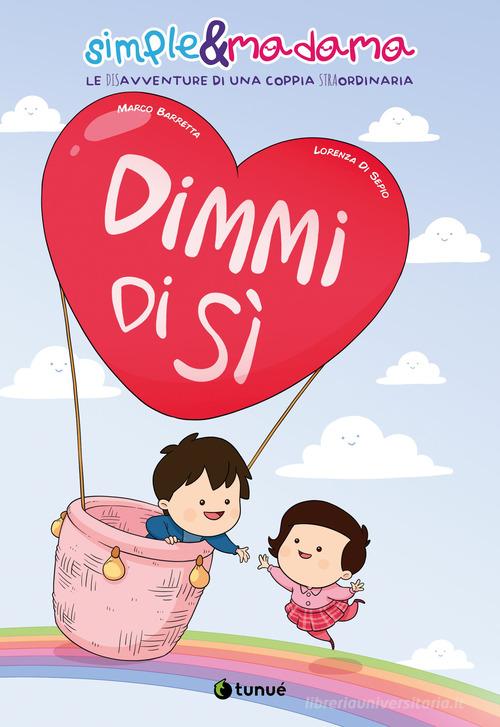 Dimmi di sì. Simple&Madama di Marco Barretta, Lorenza Di Sepio edito da Tunué