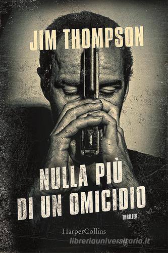 Nulla più di un omicidio di Jim Thompson edito da HarperCollins Italia