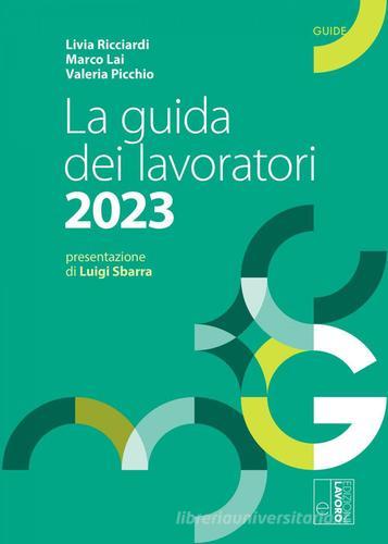 La guida dei lavoratori 2023 di Livia Ricciardi, Marco Lai, Valeria Picchio edito da Edizioni Lavoro