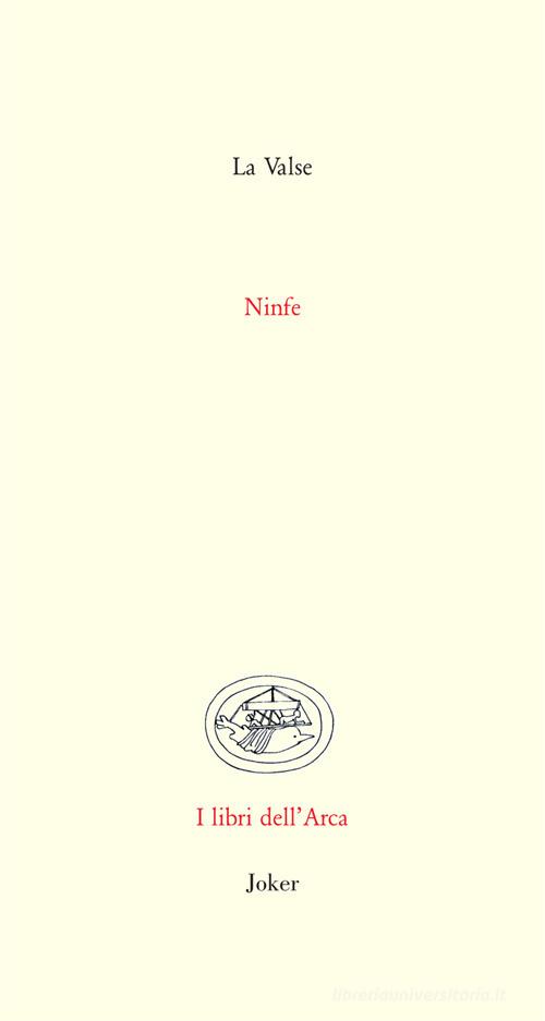 Ninfe. Ediz. illustrata di Chiara Romanini, La Valse edito da Joker