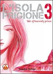 L' isola prigione vol.3 di Yusuke Ochiai edito da Magic Press