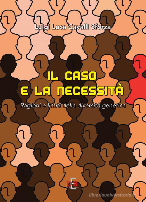 Il caso e la necessità. Ragioni e limiti della diversità genetica di Luigi Luca Cavalli-Sforza edito da Di Renzo Editore