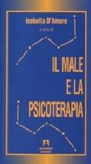Il male e la psicoterapia di Isabella D'Amore edito da Armando Editore
