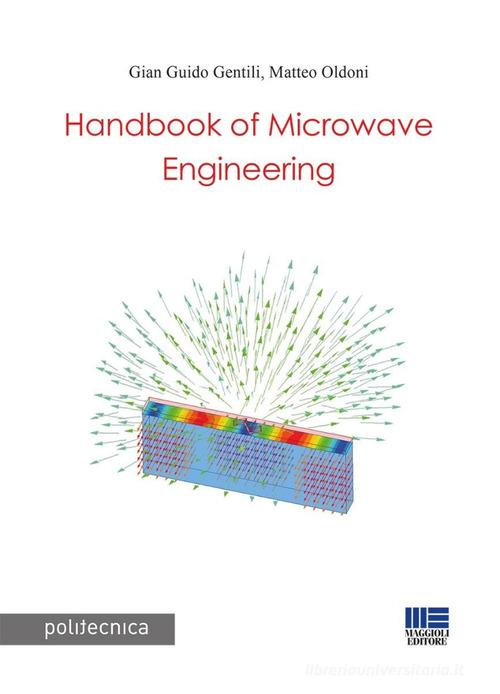 Handbook of microwave engineering di Gian Guido Gentili, Matteo Oldoni edito da Maggioli Editore
