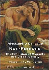 Non-persons. The exclusion of migrants in a global society di Alessandro Dal Lago edito da Ipoc