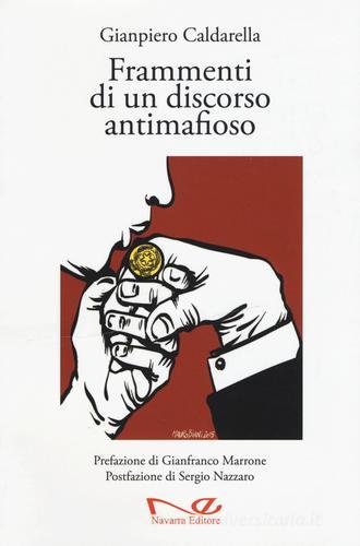 Frammenti di un discorso antimafioso di Gianpiero Caldarella edito da Navarra Editore