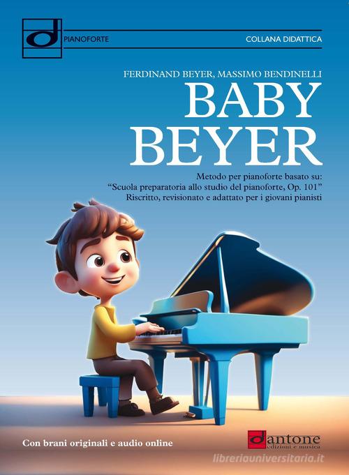 Baby Beyer. Metodo per pianoforte di Beyer Ferdinand, Massimo Bendinelli edito da Dantone Edizioni e Musica