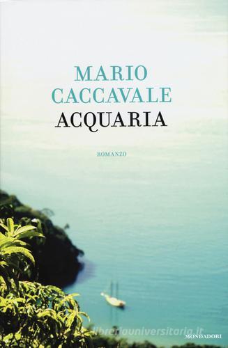 Acquaria di Mario Caccavale edito da Mondadori