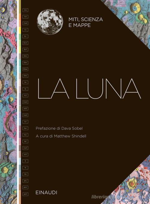 La Luna. Miti, scienza e mappe edito da Einaudi
