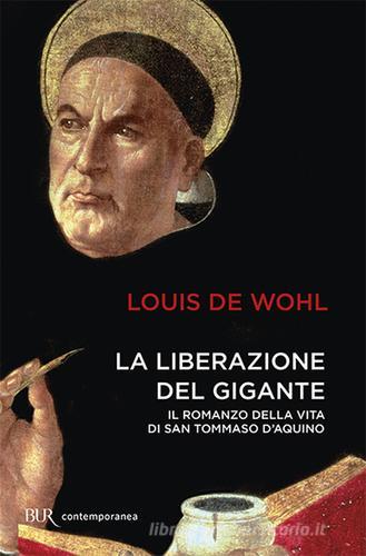 La liberazione del gigante di Louis de Wohl edito da Rizzoli