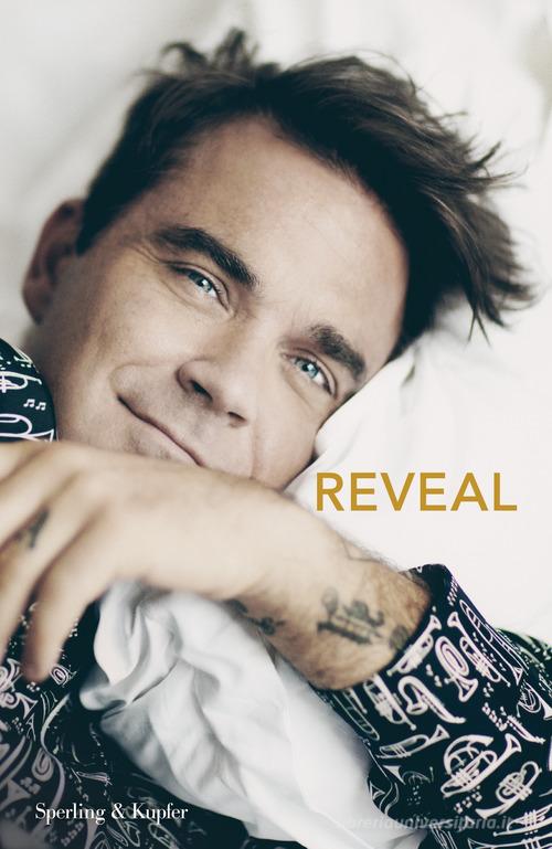 Reveal di Robbie Williams, Chris Heath edito da Sperling & Kupfer