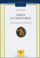 Maria la theotokos. Conoscenza ed esperienza di Angelo Amato edito da Libreria Editrice Vaticana