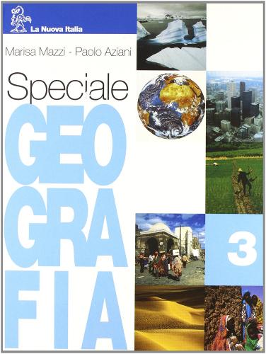 Speciale geografia. Per la Scuola media vol.3 di Marisa Mazzi, Paolo Aziani edito da La Nuova Italia