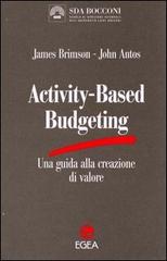 Activity-based budgeting. Una guida alla creazione di valore di James A. Brimson, John Antos edito da EGEA