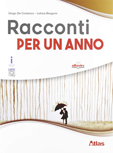 Libro Il caffè letterario. Racconti per un anno. Per le Scuole superiori. Con ebook. Con espansione online di Diego De Costanzo, Letizia Bergomi, Stefano Filippo Re di Atlas